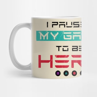 I Paused My Game To Be Here | Gamer Mug